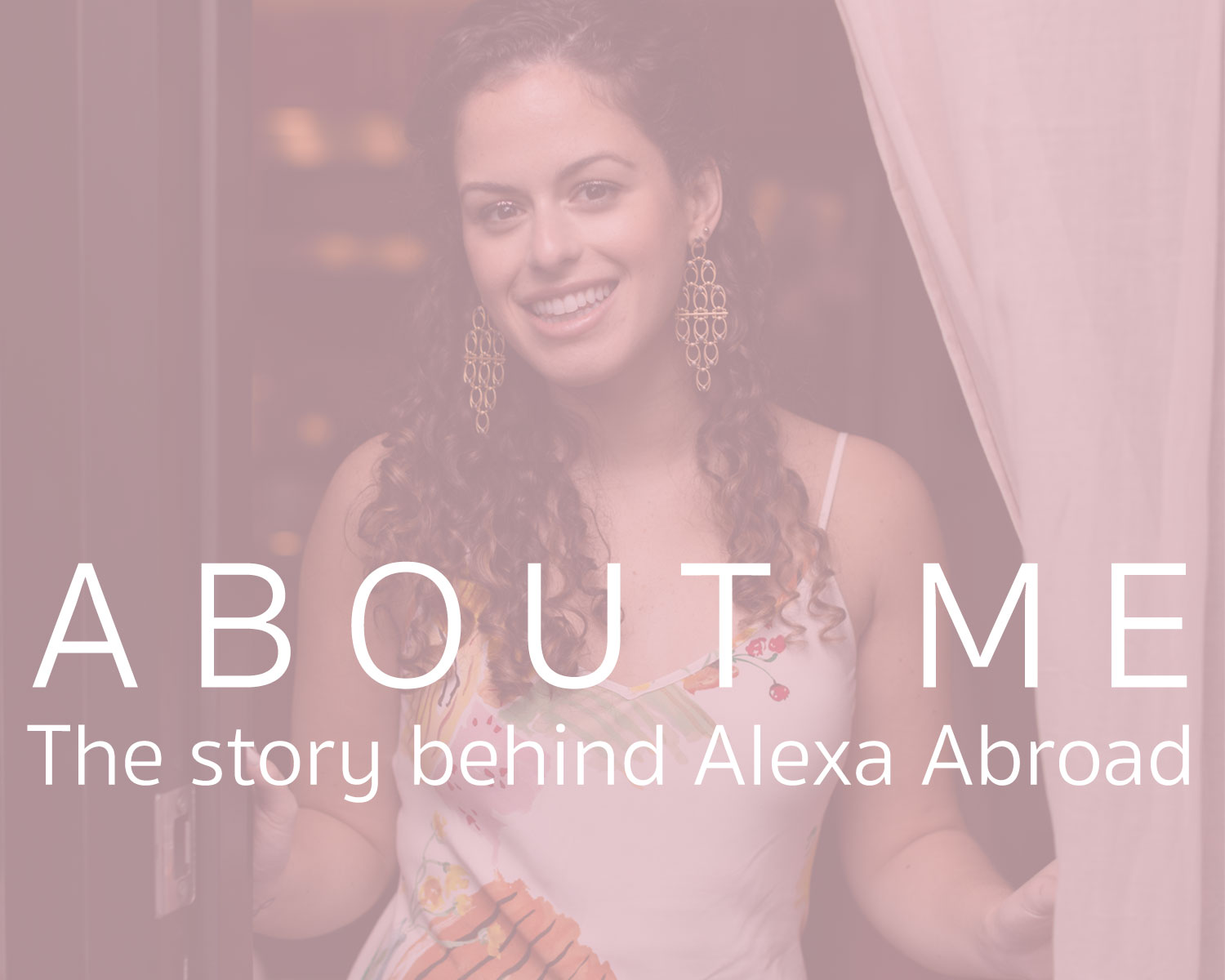 About me the story behind Alexa Abroad