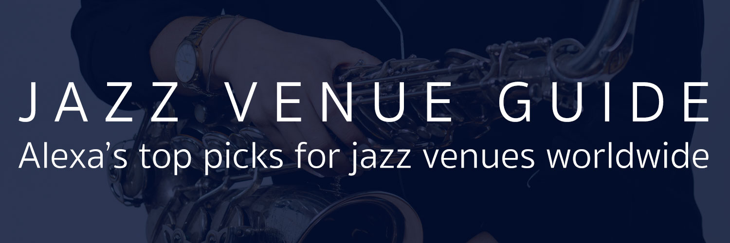 Jazz venue guide: Alexa's top picks for jazz venues worldwide