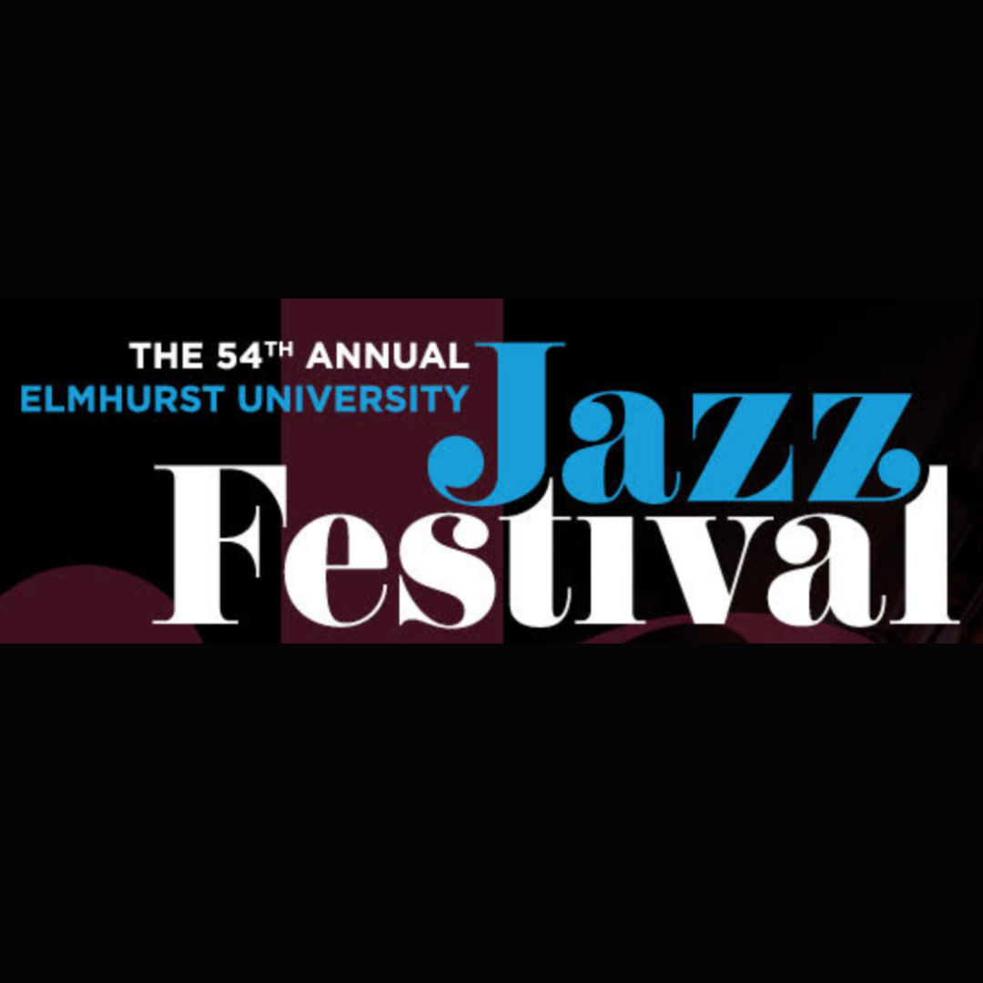 The 54th Annual Elmhurst University Jazz Festival